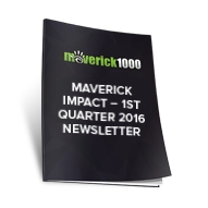 Maverick Impact - 1st Quarter 2016 Newsletter